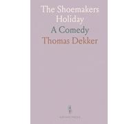 The Shoemakers Holiday: A Comedy