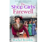 The Shop Girls' Farewell: The final instalment in the emotional, heartfelt saga series from Rachel Brimble