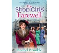 The Shop Girls' Farewell: The final instalment in the emotional, heartfelt wartime saga series from Rachel Brimble