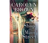The Shop on Main Street by Carolyn Brown Carolyn Brown (Auteur)