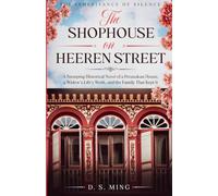 The Shophouse on Heeren Street: A Sweeping Historical Novel of a Peranakan House, a Widow’s Life’s Work, and the Family That Kept It