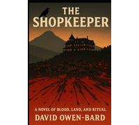 The Shopkeeper: A Novel of Blood, Land, and Ritual