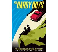 The Shore Road Mystery (The Hardy Boys Book 6 | Original 1928 Text Edition)