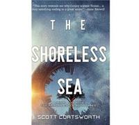 The Shoreless Sea Liminal Sky Ariadne Cycle Book 3 - J. Scott Coatsworth - Mongoose on the Loose dba Other Worlds Ink - Livre en Anglais J. Scott CoatsworthJ. Scott Coatsworth (Auteur)