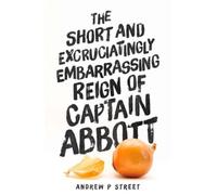 The Short And Excruciatingly Embarrassing Reign Of Captain Abbott