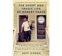 The Short and Tragic Life of Robert Peace: A Brilliant Young Man Who Left Newark for the Ivy League