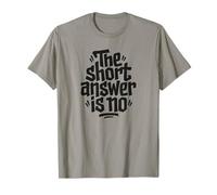 The Short Answer is No Funny Sarcastic Citation T-Shirt