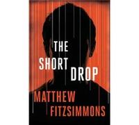 The Short Drop by Matthew FitzSimmons Fitzsimmons, Matthew (Auteur)