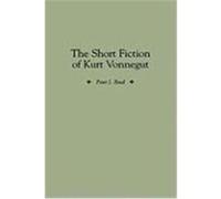 The Short Fiction of Kurt Vonnegut, Contributions to the Study of American Literature, No 1 Peter J. Reed (Auteur)