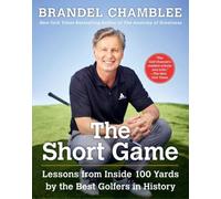 The Short Game Lessons from Inside 100 Yards by the Best Golfers in History - Brandel Chamblee - Avid Reader Press / Simon & Schuster - ebook (ePub) - Livre