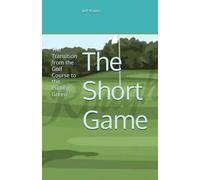 The Short Game: The Transition from the Golf Course to the Putting Green