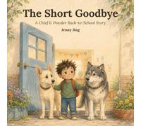 The Short Goodbye: A Back-to-School Picture Book About Big Feelings, Saying Goodbye, and Coming Back