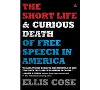 The Short Life and Curious Death of book Speech in America - Ellis Cose - HarperCollins Publishers - Livre en Anglais - Paperback Ellis CoseEllis Cose (Auteur)