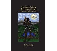 The Short Path To Becoming Heroes