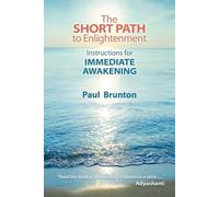 The Short Path to Enlightenment: Instructions for Immediate Awakening.