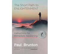 The Short Path to Enlightenment: Instructions for Immediate Awakening