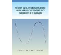 The Short Range Anti-Gravitational Force And The Hierarchichally Stratified Space-Time Geometry In 12 Dimensions