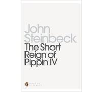 The Short Reign of Pippin IV by John Steinbeck Paperback Book Steinbeck, John (Auteur)