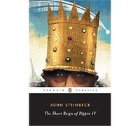 The Short Reign of Pippin IV John Steinbeck (Auteur)