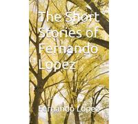 The Short Stories of Fernando Lopez