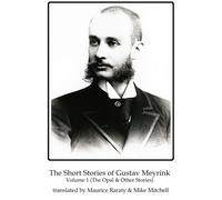 The Short Stories Of Gustav Meyrink Volume 1