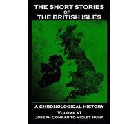 The Short Stories of the British Isles - Volume 6 - Joseph Conrad to Violet Hunt
