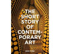 The Short Story of Contemporary Art: A Pocket Guide to Key Movements, Works, Themes & Techniques