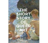 The Short Story of Queer Art A Pocket Guide to Key Movements, Works, Themes & Breakthroughs - Dawn Hoskin - Laurence King Publishing - ebook (ePub) - Livre