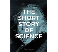 La courte histoire de la science – Guide de poche : expériences, théories, instruments, méthodes