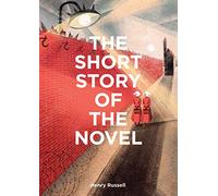 The Short Story of the Novel: A Pocket Guide to Key Genres, Novels, Themes and Techniques