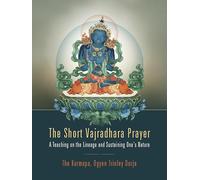 The Short Vajradhara Prayer: A Teaching on the Lineage and Sustaining One's Nature