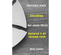 The Shortcuts That Stole Everything - But Jesus Christ Restored It All: A Single Mom’s Raw, Honest Journey from Betrayal, Rushed Decisions, and ... God’s Double Restoration and Unshakable Joy