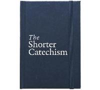 The Shorter Catechism Hb