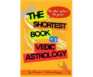 The Shortest Book on Vedic Astrology: The Fastest Cheat Sheet to Decode Love, Money & Destiny with Vedic Astrology. Short, Spicy, and Effective (Zero BS, No Grandpa Manual)