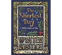 The Shortest Day: A Little Book of the Winter Solstice Cater, Karen (Auteur)
