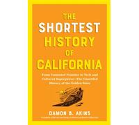The Shortest History of California From Contested Frontier to Tech and Cultural Superpower - The Unsettled History of the Golden State - Damon B. Akins - The Experiment - ebook (ePub) - Livre
