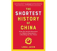 The Shortest History of China: From the Ancient Dynasties to a Modern Superpower-A Retelling for Our Times