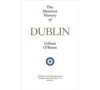 The Shortest History of Dublin - Gillian OBrien - Black Inc. - ebook (ePub) - Livre