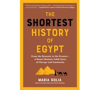 The Shortest History of Egypt From the Dynastic to the Present - A Desert Nation's 5,000 Years of Change and Continuity - Maria Golia - The Experiment - ebook (ePub) - Livre