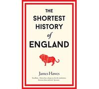 The Shortest History of England by James Hawes NEUF