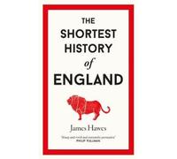 The Shortest History of England by James Hawes [Hardback] NEUF