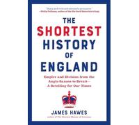 The Shortest History of England: Empire and Division from the Anglo-Saxons to Brexit-A Retelling for Our Times