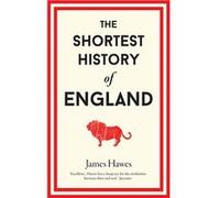 The Shortest History of England | James Hawes James HawesJames Hawes (Auteur)