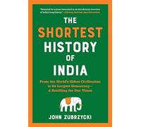 The Shortest History of India: From the World's Oldest Civilization to Its Largest Democracy-A Retelling for Our Times