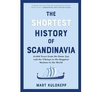 The Shortest History of Scandinavia: From Vikings to the Cold War and the New Nordic Movement