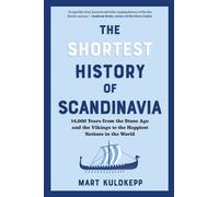 The Shortest History of Scandinavia From Vikings to the Cold War and the New Nordic Movement - Mart Kuldkepp - The Experiment - ebook (ePub) - Livre