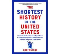 The Shortest History of the United States From the Declaration of Independence to Global Superpower - 250 Years of the Ongoing American Experiment - Don Watson - The Experiment - ebook (ePub) - Livre