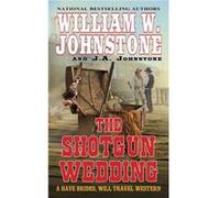The Shotgun Wedding by J.A. Johnstone J.A. Johnstone (Auteur)