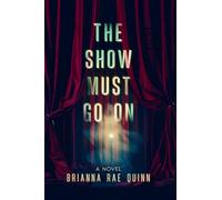 The Show Must Go On: A Novel
