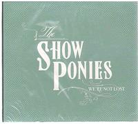 The Show Ponies - We're Not Lost